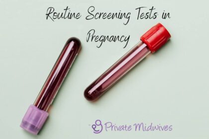 Routine screening tests in pregnancy by Private Midwives